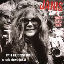 Janis Joplin & Kozmic Blues Band – Live In Amsterdam 1969, US Radio Shows 1969-70