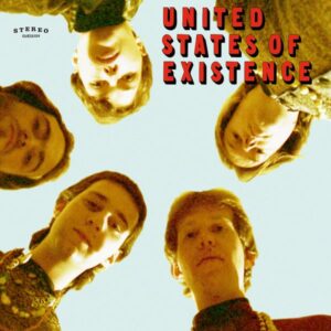 United States Of Existence – The Psychedelic Yesterdays Of Tomorrow
