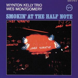 Wes Montgomery, Wynton Kelly Trio - Smokin' At The Half Note (Acoustic Sounds)
