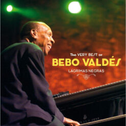Bebo Valdés – The Very Best Of Bebo Valdés - Lagrimas Negras