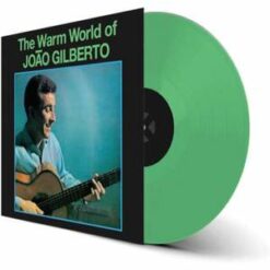 Joao Gilberto – The Warm World of Joao Gilberto (Green Vinyl)