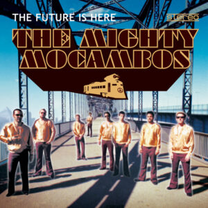 The Mighty Mocambos – The Future Is Here