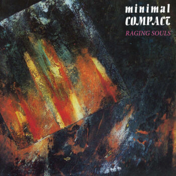 Minimal Compact – Raging Souls