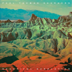 Paul Thomas Saunders – Beautiful Desolation