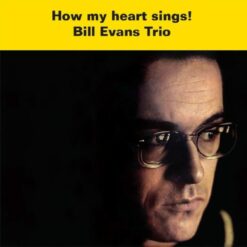 Bill Evans Trio – How My Heart Sings