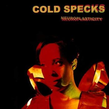 Cold Specks – Neuroplasticity