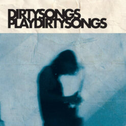 Dirty Songs – Dirty Songs Play Dirty Songs