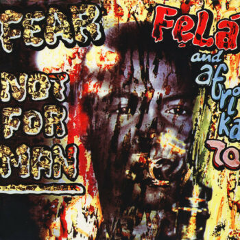 Fela Kuti & Africa 70 – Fear Not For Man