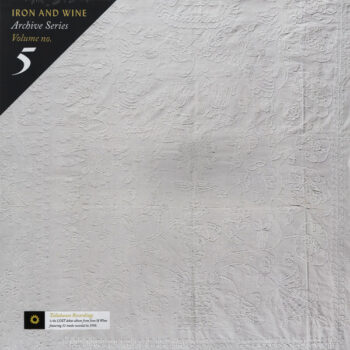 Iron And Wine – Archive Series Volume No. 5