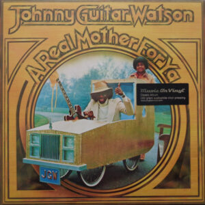 Johnny Guitar Watson – A Real Mother For Ya