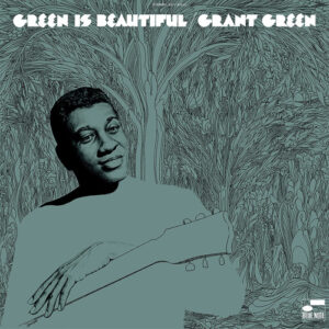 Grant Green – Green Is Beautiful