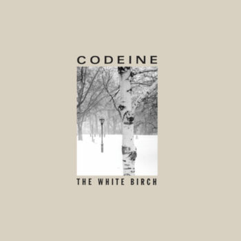 Codeine – The White Birch