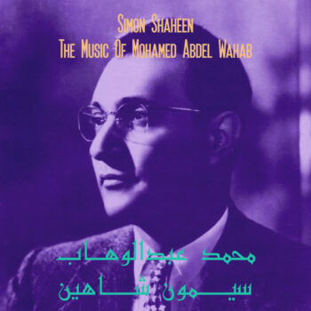 Simon Shaheen – The Music Of Mohamed Abdel Wahab