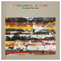 Various Artists - The Endless Coloured Ways - The Songs Of Nick Drake