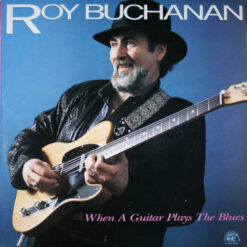 Roy Buchanan – When A Guitar Plays The Blues