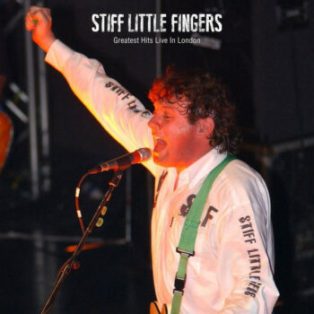 Stiff Little Fingers – Greatest Hits Live In London