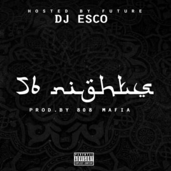 DJ Esco Hosted By Future – 56 Nights