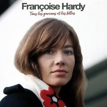 Francoise Hardy - Tous Les Garcons Et Les Filles (+4 Bonus Tracks)