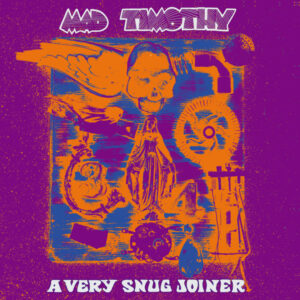 Mad Timothy – A Very Snug Joiner