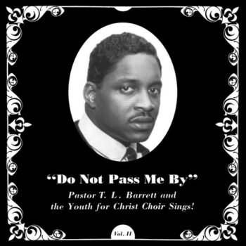 Pastor T. L. Barrett and The Youth For Christ Choir – Do Not Pass Me By Vol. II