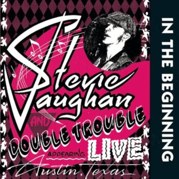 Stevie Ray Vaughan And Double Trouble – In The Beginning