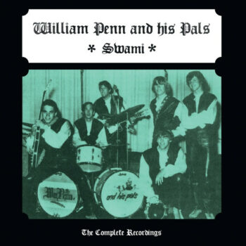 William Penn And His Pals – Swami - The Complete Recordings