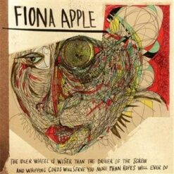 Fiona Apple - Idler Wheel Is Wiser Than the Driver....