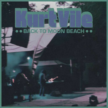 Kurt Vile – Back To Moon Beach