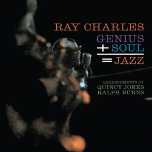 Ray Charles – Genius + Soul = Jazz