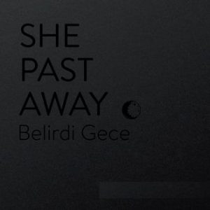 She Past Away – Belirdi Gece
