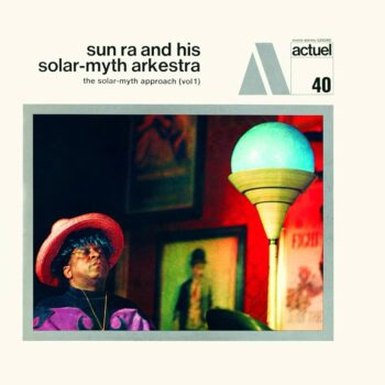 Sun Ra And His Solar-myth Arkestra – The Solar-myth Approach (Vol 1)