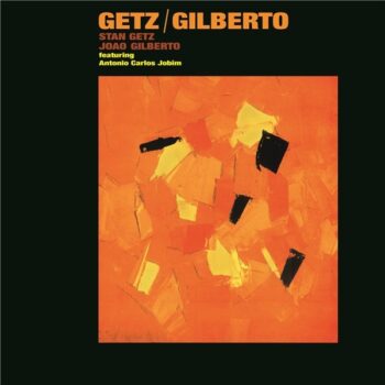 Stan Getz, João Gilberto Featuring Antonio Carlos Jobim – Getz / Gilberto (Orange Vinyl)