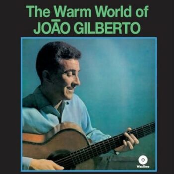 João Gilberto – The Warm World Of João Gilberto