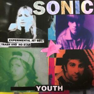 Sonic Youth – Experimental Jet Set, Trash And No Star