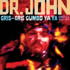 Dr. John – Gris-Gris Gumbo Ya Ya Singles 1968-1974