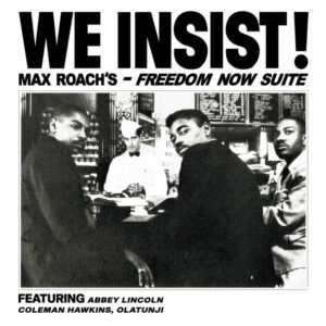 Max Roach – We Insist! Max Roach's Freedom Now Suite