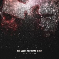 The Jesus And Mary Chain – Sunset 666
