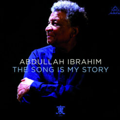 Abdullah Ibrahim – The Song Is My Story