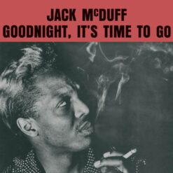 Jack McDuff – Goodnight, It's Time To Go