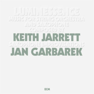 Keith Jarrett Jan Garbarek – Luminessence