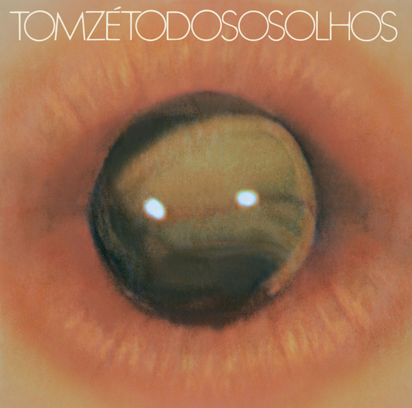 Tom Zé – Todos Os Olhos