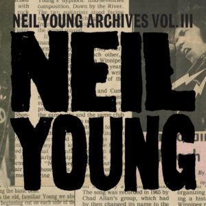 Neil Young – Neil Young Archives Vol. III Takes