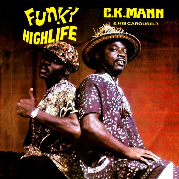 C.K. Mann & His Carousel 7 – Funky Highlife