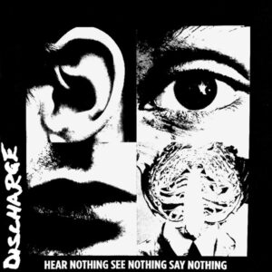 Discharge – Hear Nothing See Nothing Say Nothing