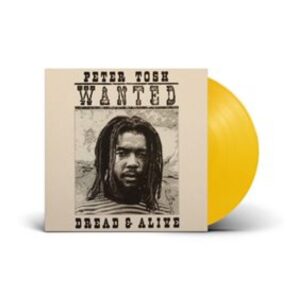 Peter Tosh - Wanted Dread & Alive (Yellow Vinyl)