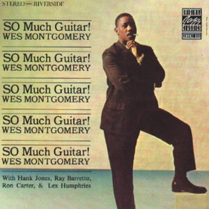 Wes Montgomery – SO Much Guitar!