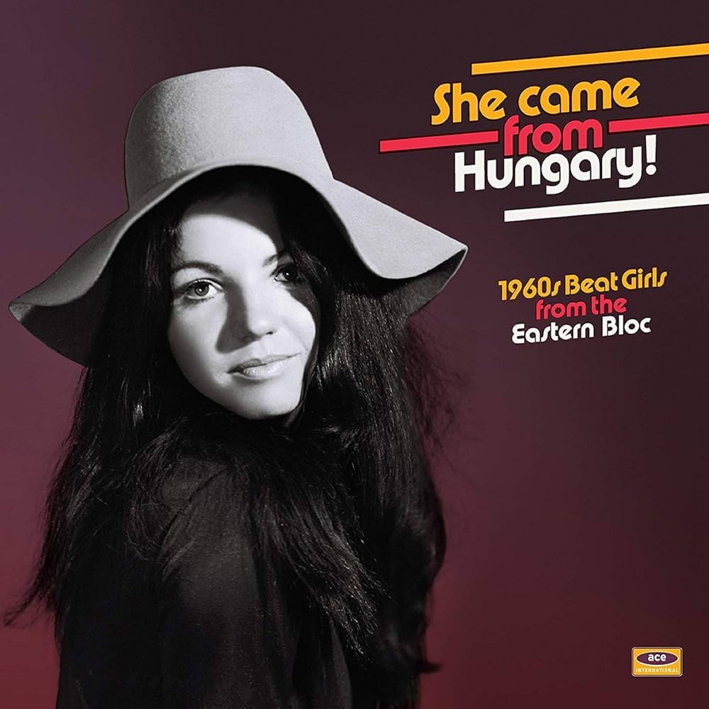 Various – She Came From Hungary! 1960s Beat Girls From The Eastern Bloc