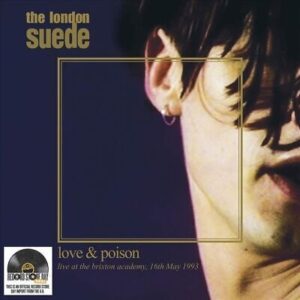 The London Suede – Love & Poison: Live At The Brixton Academy, 16th May 1993 (RSD 2021) 2LP