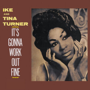 Ike & Tina Turner – It's Gonna Work Out Fine