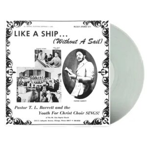 Pastor T.L. Barrett And The Youth For Christ Choir - Like A Ship (Without A Sail) - Clear Vinyl